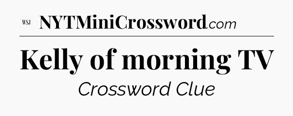 Kelly of morning TV - WSJ Crossword