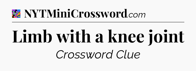 Limb with a knee joint Crossword Clue