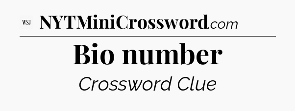 Bio number - WSJ Crossword