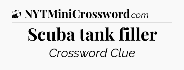 Scuba tank filler - Daily Themed Mini Crossword