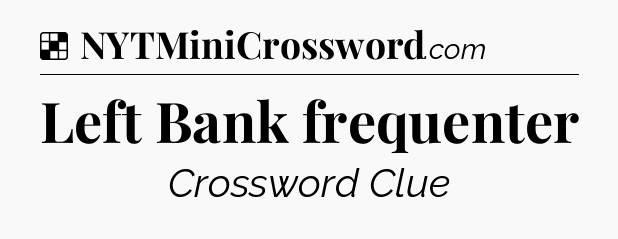 Solution: Left Bank frequenter - NYT Crossword