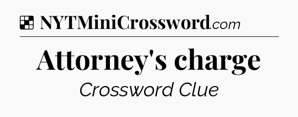 Solution: Attorney's charge - NYT Crossword