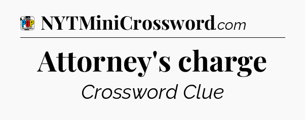 Attorney's charge Crossword Clue