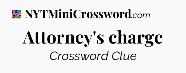 Attorney's charge Crossword Clue