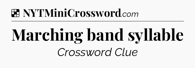 Solution: Marching band syllable - NYT Crossword