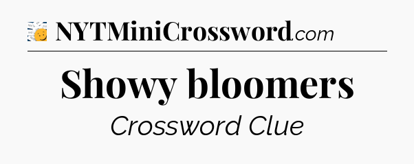 Showy bloomers - 7 Little Words