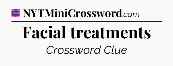 Facial treatments - Thomas Joseph Crossword
