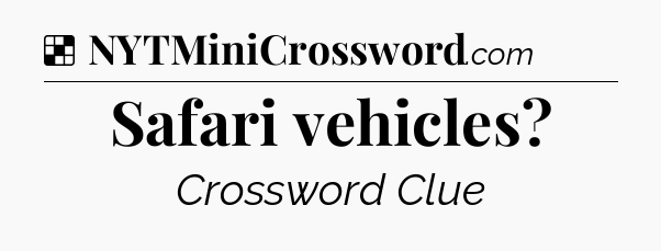 Solution: Safari vehicles - NYT Crossword