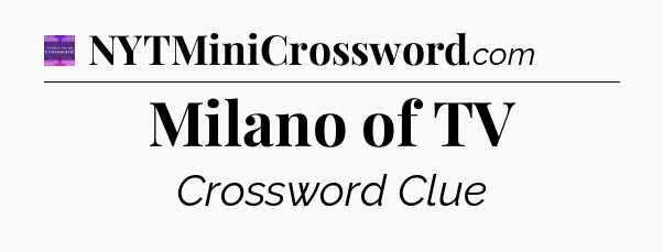 Milano of TV - Thomas Joseph Crossword