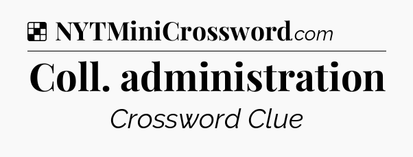 Solution: Coll. administration - NYT Crossword