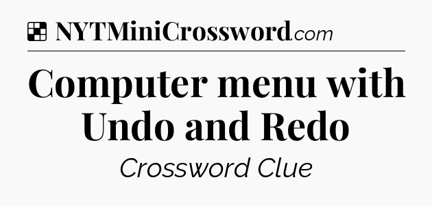 Solution: Computer menu with Undo and Redo - NYT Crossword