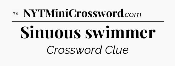Sinuous swimmer - WSJ Crossword