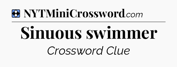 Solution: Sinuous swimmer - NYT Mini Crossword