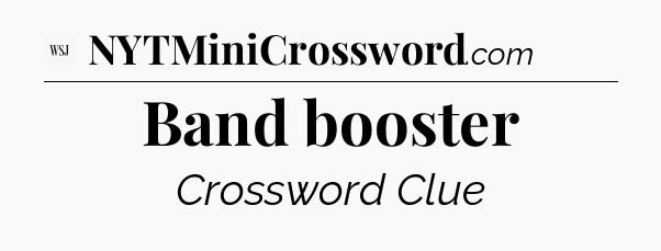 Band booster - WSJ Crossword