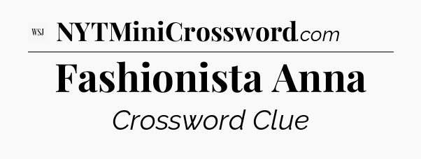 Fashionista Anna - WSJ Crossword