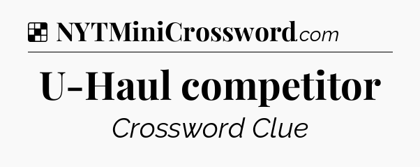 Solution: U-Haul competitor - NYT Crossword