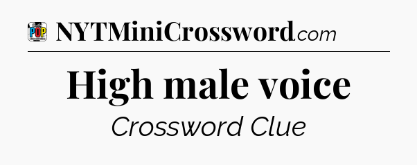 High male voice Crossword Clue