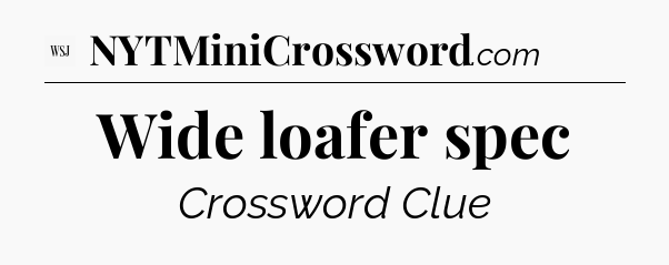 Wide loafer spec - WSJ Crossword