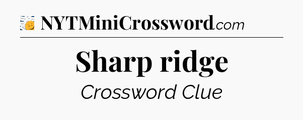 Sharp ridge - 7 Little Words