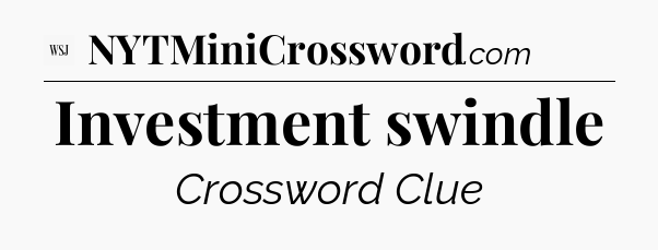 Investment swindle - WSJ Crossword