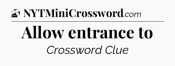 Allow entrance to - Daily Themed Classic Crossword