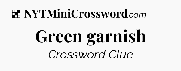 Solution: Green garnish - NYT Crossword