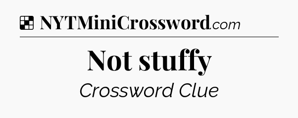 Solution: Not stuffy - NYT Crossword