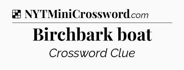 Solution: Birchbark boat - NYT Crossword