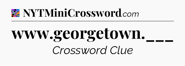 www.georgetown.___ Crossword Clue