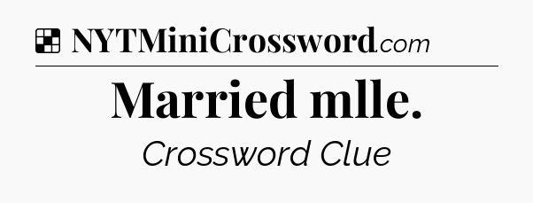 Solution: Married mlle - NYT Crossword