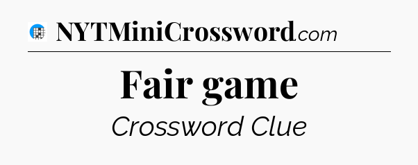 Fair game Crossword Clue
