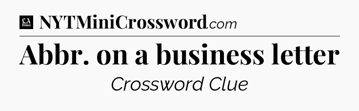 Abbr. on a business letter - LA Times Crossword