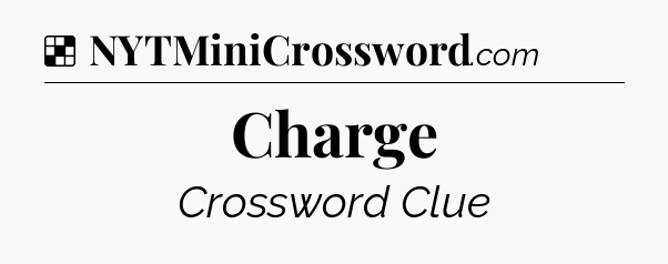 Charge NYT Crossword