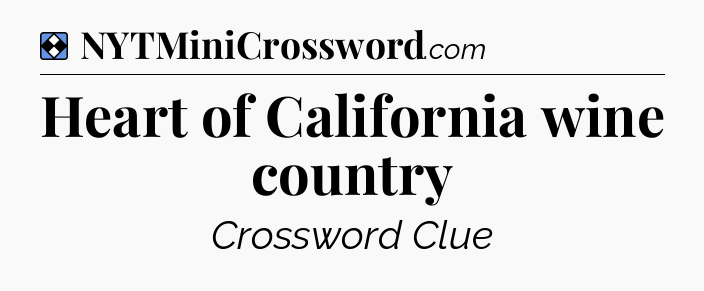 Solution: Heart of California wine country - NYT Mini Crossword