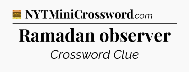 Ramadan observer - Eugene Sheffer Crossword