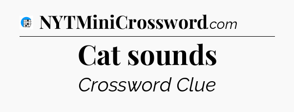 Cat sounds Crossword Clue