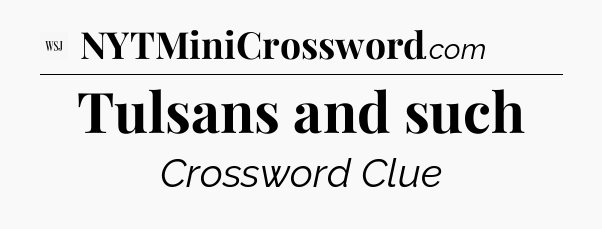 Tulsans and such - WSJ Crossword