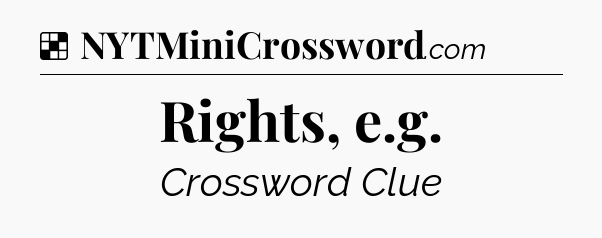 Solution: Rights, e.g - NYT Crossword
