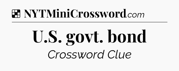 Solution: U.S. govt. bond - NYT Crossword