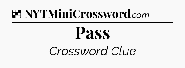Solution: Pass - NYT Crossword