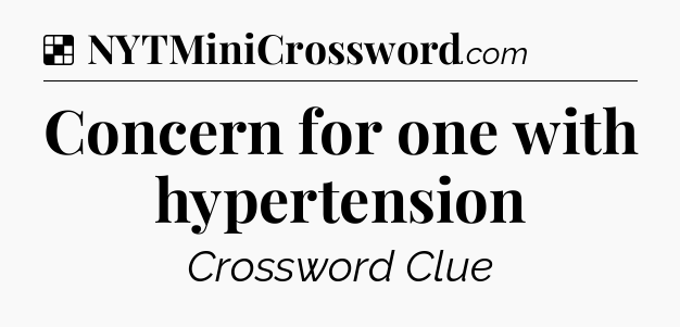 Solution: Concern for one with hypertension - NYT Crossword