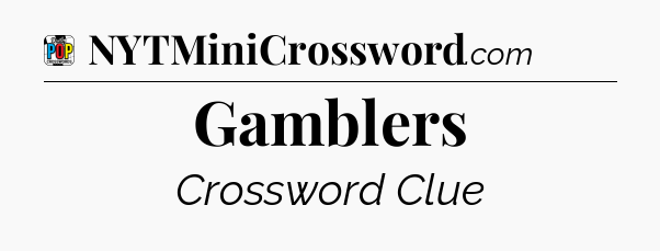Gamblers Crossword Clue