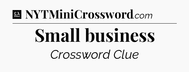 Small business - LA Times Crossword