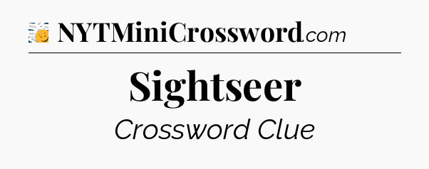 Sightseer - 7 Little Words