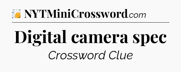 Digital camera spec - 7 Little Words