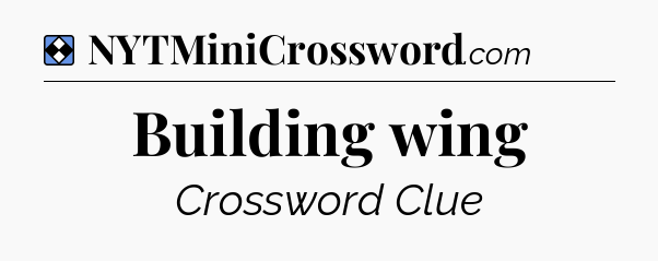 Solution: Building wing - NYT Mini Crossword