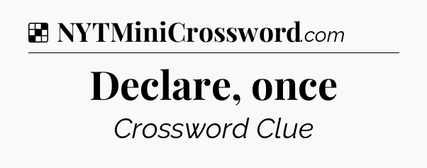 Solution: Declare, once - NYT Crossword