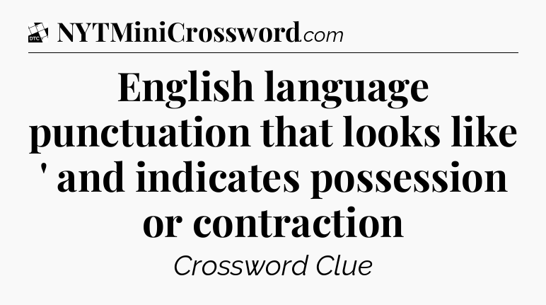 English language punctuation that looks like ' and indicates possession or contraction - Daily Themed Classic Crossword