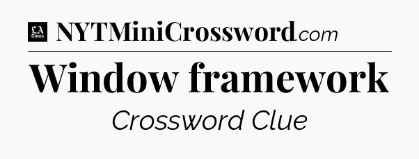 Window framework - LA Times Crossword