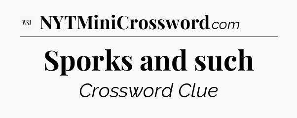Sporks and such - WSJ Crossword